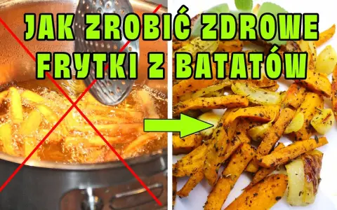 Jak zrobic frytki z batatow, które zachwycą smakiem i chrupkością